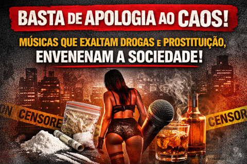 BASTA DE APOLOGIA AO CAOS: MÚSICAS QUE EXALTAM DROGAS E PROSTITUIÇÃO ENVENENAM A SOCIEDADE E PRECISAM SAIR DO AR